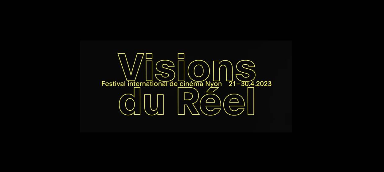 54 Visions du Réel, Nyon April 21—30, 2023