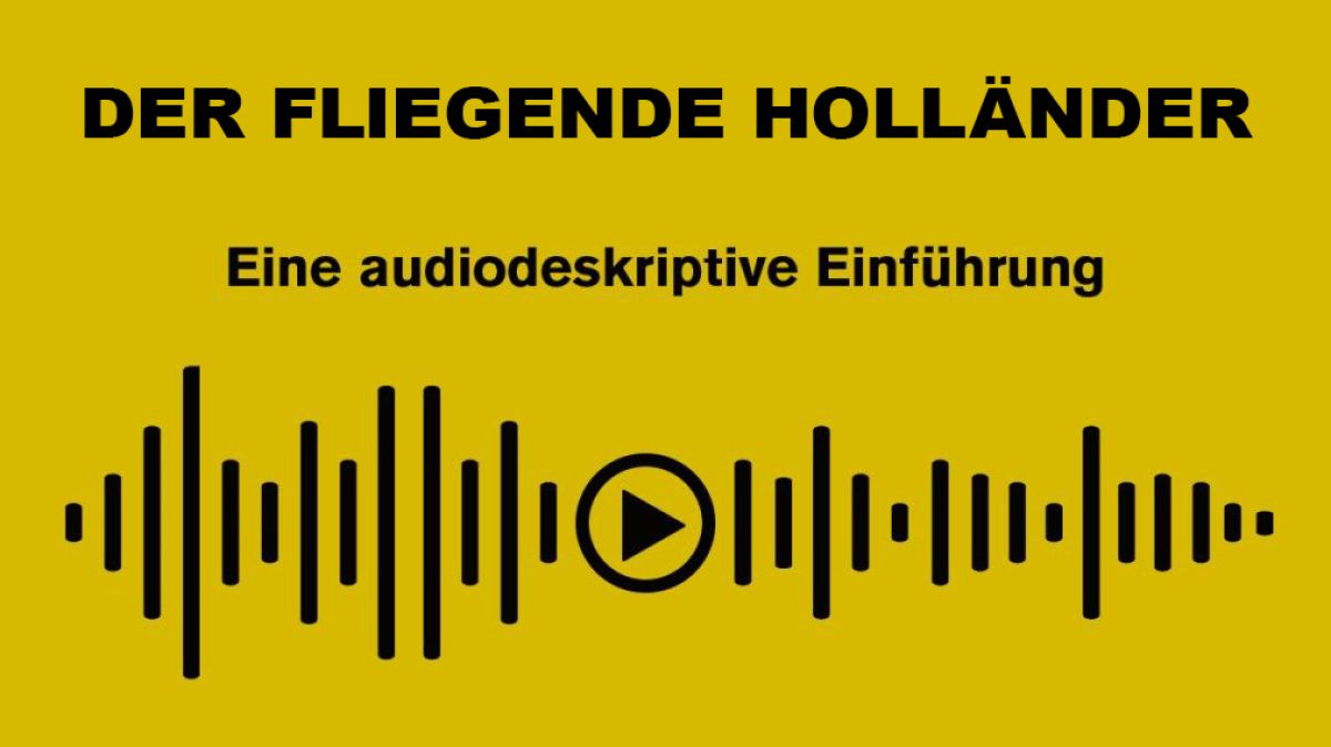 Audiodeskriptive Einführung zu „Der fliegende Holländer“