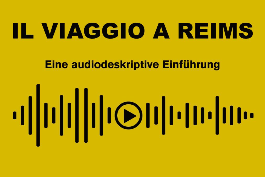 Audiodeskriptive Einführung zu Il viaggio a Reims