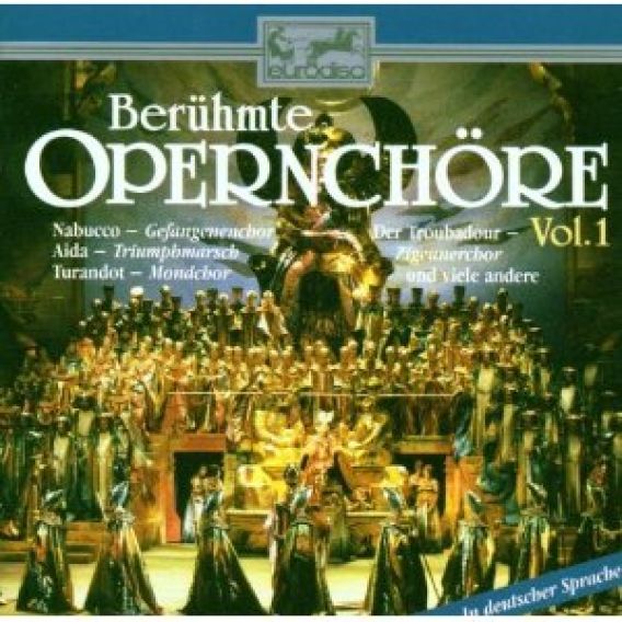 Berühmte Opernchöre – Vol. 1