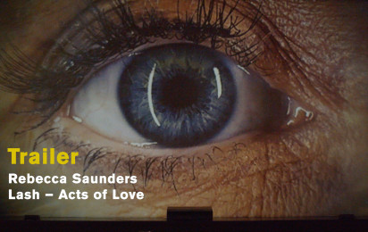 Rebecca Saunders: Lash – Acts of Love Rebecca Saunders: Lash – Acts of Love