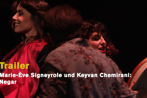 Marie-Ève Signeyrole und Keyvan Chemirani: Negar