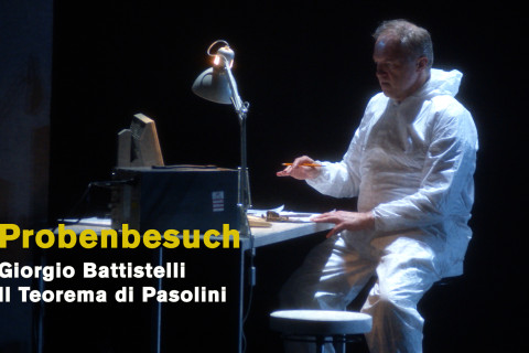 Ein Probenbesuch: Il Teorema di Pasolini Ein Probenbesuch: Il Teorema di Pasolini