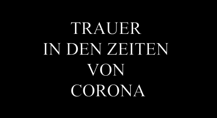 Trauer in den Zeiten von Corona